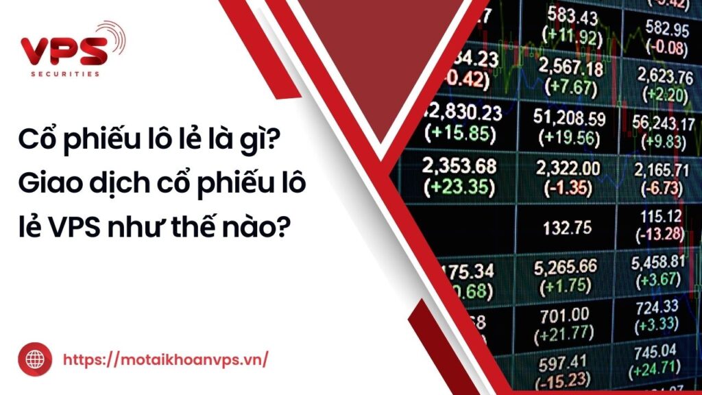 Cổ phiếu lô lẻ là gì? Cách giao dịch như thế nào?