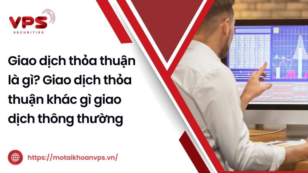 Giao dịch thỏa thuận là gì?