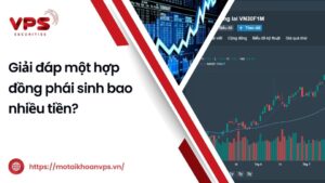 Một hợp đồng phái sinh bao nhiêu tiền?