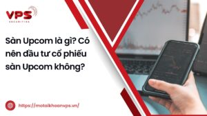 Sàn Upcom là gì? CÓ nên đầu tư cổ phiếu sàn Upcom không