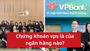 Chứng khoán VPS thuộc ngân hàng nào?