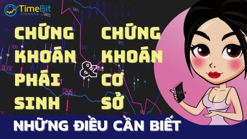 Phân biệt chứng khoán phái sinh và cơ sở