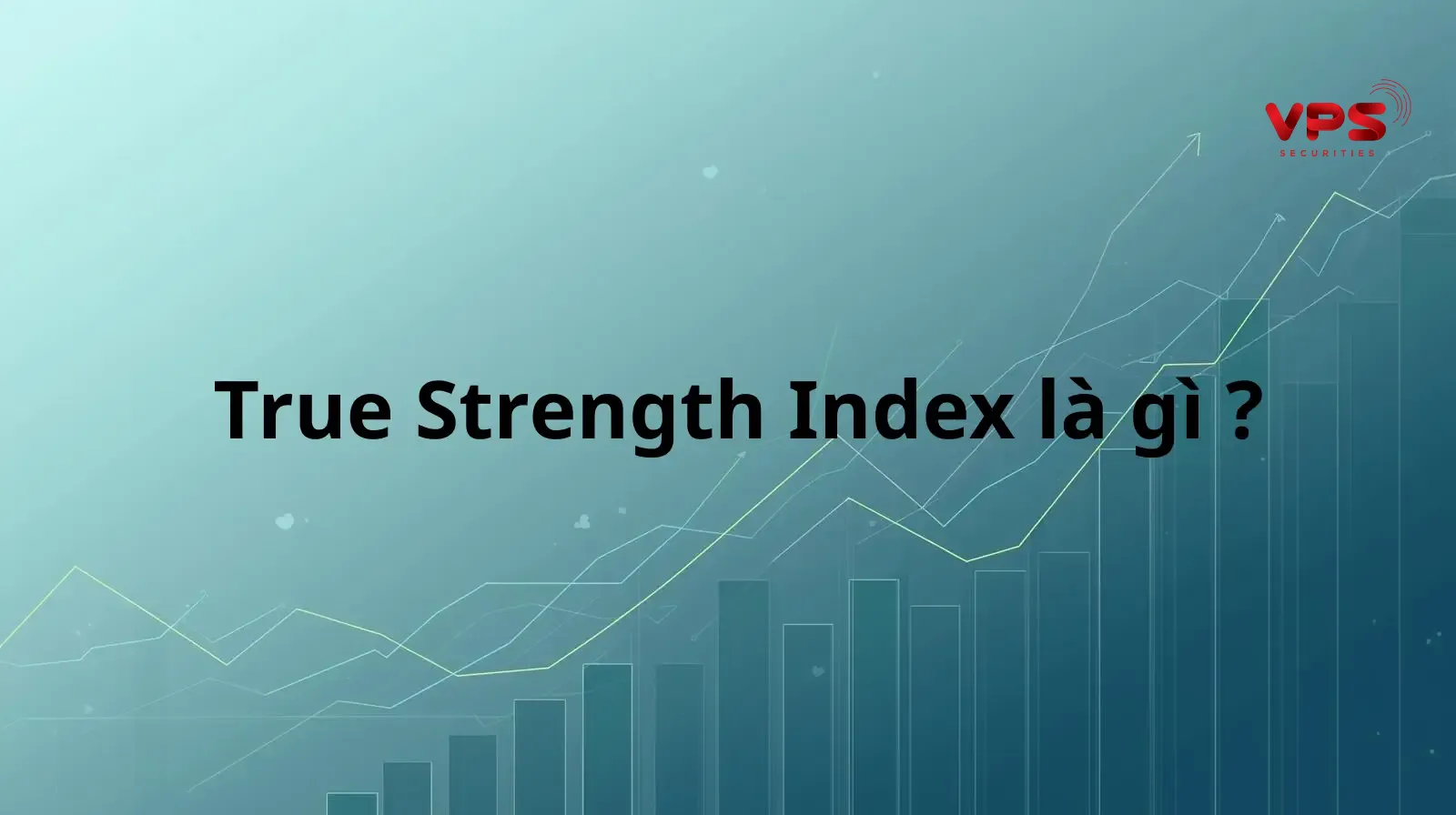 Nắm vững chỉ báo true strength index (TSI): Từ lý thuyết đến chiến lược giao dịch thực chiến